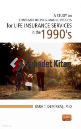 A Study on Consumer Decision Making Process for Life Insurance Services in the 1990 s