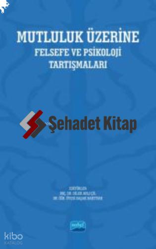 Mutluluk Üzerine Felsefe ve Psikoloji Tartışmaları