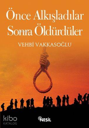 Önce Alkışladılar Sonra Öldürdüler
