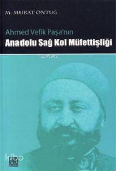 Ahmed Vefik Paşa nın Anadolu Sağ Kol Müfettişliği