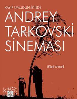 Andrey Tarkovski Sineması Kayıp Umudun İzinde