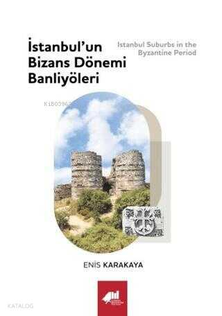 İstanbul un Bizans Dönemi Banliyöleri