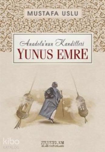 Anadolu nun Kandilleri Yunus Emre