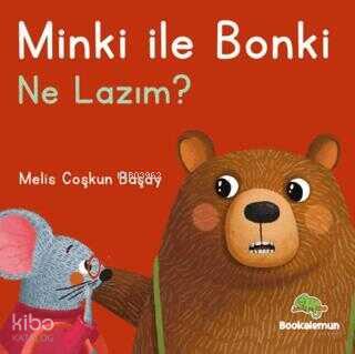 Minki ile Bonki Ne Lazım