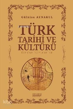 Türk Tarihi ve Kültürü Üzerine İncelemeler