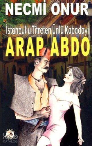 Arap Abdo İstanbul u Titreten Kabadayı