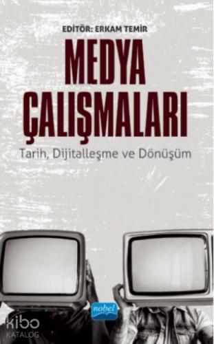 MEDYA ÇALIŞMALARI Tarih Dijitalleşme ve Dönüşüm