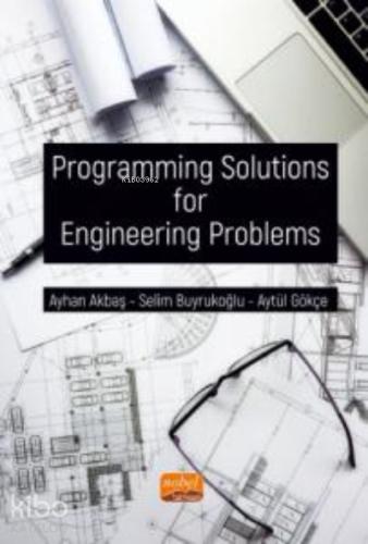 Programming Solutions For Engineering Problems Ayhan Akbaş