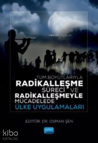 Tüm Boyutlarıyla Radikalleşme Süreci ve Radikalleşmeyle Mücadelede Ülke Uygulamaları