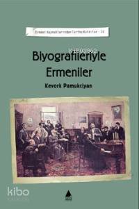 Biyografileriyle Ermeniler