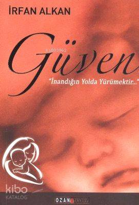 Güven İnandığın Yolda Yürümektir