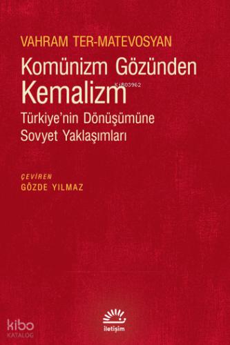 Komünizm Gözünden Kemalizm Türkiye nin Dönüşümüne Sovyet Yaklaşımları