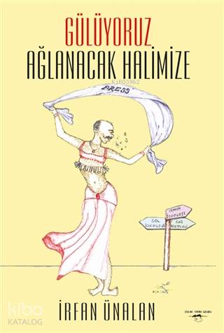 Gülüyoruz Ağlanacak Halimize