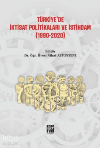 Türkiye de İktisat Politikaları ve İstihdam 1990 2020