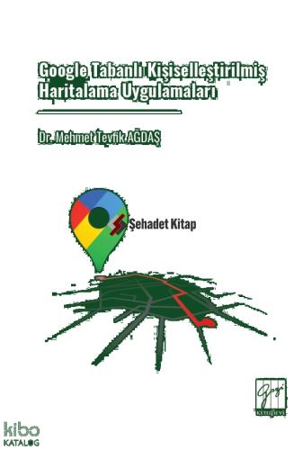 Google Tabanlı Kişiselleştirilmiş Haritalama Uygulamaları