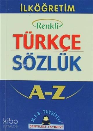İlköğretim Okulları İçin Renkli Türkçe Sözlük A Z