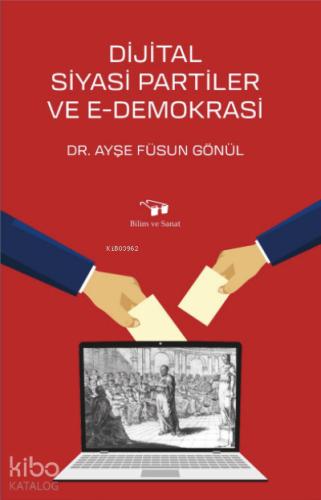 Dijital Siyasi Partiler ve E Demokrasi