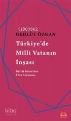 Türkiye de Milli Vatanın İnşası