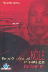 Köle Kıyısından İnsan Biyografileri Kenya Girit İstanbul