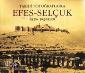 Efes Selçuk Tarihi Fotoğraflarla