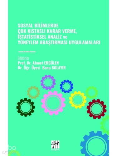 Sosyal Bilimlerde Çok Kistasli Karar Verme İstatistiksel Analiz Ve Yöneylem Araştirmasi Uygulamalari