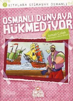 Kıtalara Sığmayan Osmanlı 3 Osmanlı Dünyaya Hükmediyor