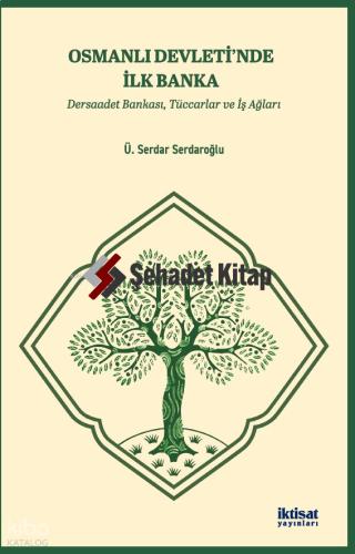 OSMANLI DEVLETİ NDE İLK BANKA Dersaadet Bankası Tüccarlar ve İş Ağları