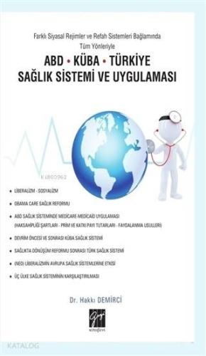 Farklı Siyasal Rejimler ve Refah Sistemleri Bağlamında Tüm Yönleriyle ABD Küba Türkiye Sağlık Sistemi ve Uygulaması Dr Hakkı Demirci