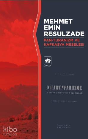 Ötüken Kitap Pan Turanizm ve Kafkasya Meselesi Mehmet Emin Resulzade