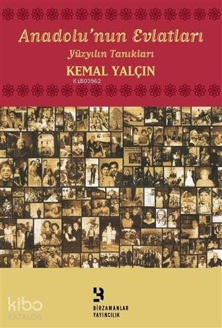 Anadolu nun Evlatları Yüzyılın Tanıkları