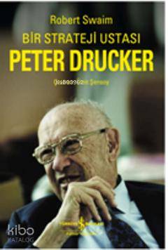 Bir Strateji Ustası Peter Drucker