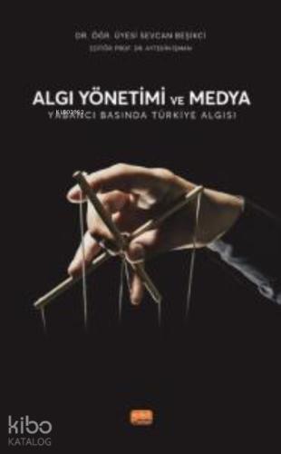 ALGI YÖNETİMİ VE MEDYA Yabancı Basında Türkiye Algısı