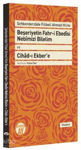 Beşeriyetin Fahr i Ebedisi Nebimizi Bilelim ve Cihad ı Ekber e Şehbenderzade Filibeli Ahmed Hilmi
