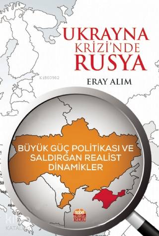 UKRAYNA KRİZİNDE RUSYA Büyük Güç Politikası ve Saldırgan Realist Dinamikler