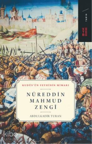 Nureddin Zengi Haçlıların Kabusu