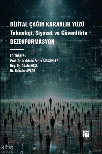 Dijital Çağın Karanlık Yüzü Teknoloji Siyaset ve Güvenlikte Dezenformasyon