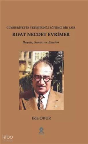 Cuhuriyet in Yetiştirdiği Eğitimci Bir Şair Rıfat Necde Evrimer