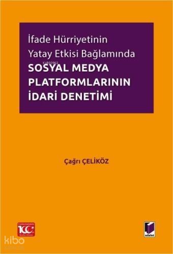 İfade Hürriyetinin Yatay Etkisi Bağlamında Sosyal Medya Platformlarının İdari Denetimi