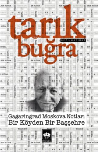 Gagaringrad Moskova Notları Bir Köyden Bir Başşehre