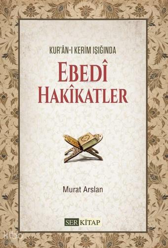 Ebedi Hakikatler Kur anı Kerim Işığında