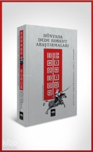 Dünyada Dede Korkut Araştırmaları Korkut Bitig