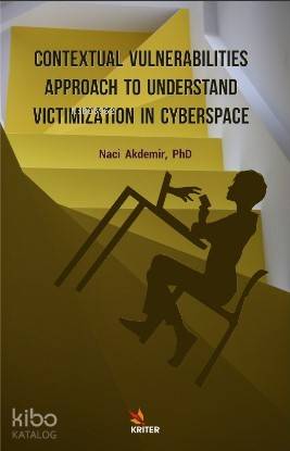 Contextual Vulnerabilities Approach To Understand Victimization In Cyberspace
