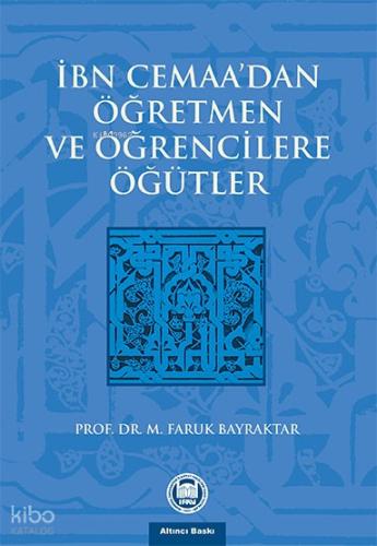 İbn Cemaa dan Öğretmen ve Öğrencilere Öğütler