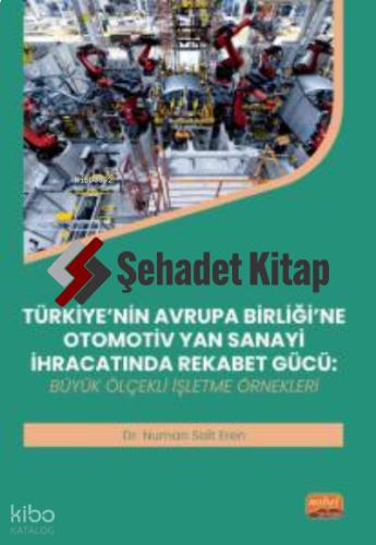 TÜRKİYE NİN AVRUPA BİRLİĞİ NE OTOMOTİV YAN SANAYİ İHRACATINDA REKABET GÜCÜ Büyük Ölçekli İşletme Örnekleri