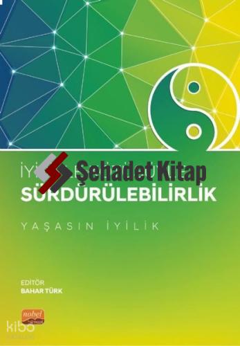 İyisiyle Kötüsüyle Sürdürülebilirlik Yaşasın İyilik