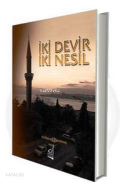 Tarihten Günümüze İki Devir İki Nesil