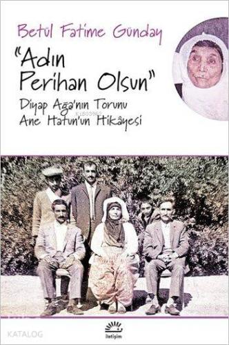 Adın Perihan Olsun Diyap Ağa nın Torunu Ane Hatun un Hikayesi