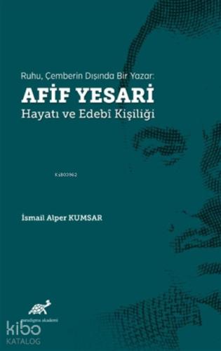 Ruhu Çemberin Dışında Bir Yazar Afif Yesari Hayatı ve Edebi Kişiliği