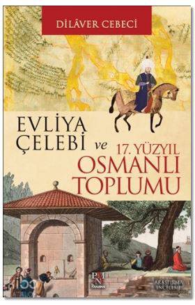 Evliya Çelebi ve 17 Yüzyıl Osmanlı Toplumu