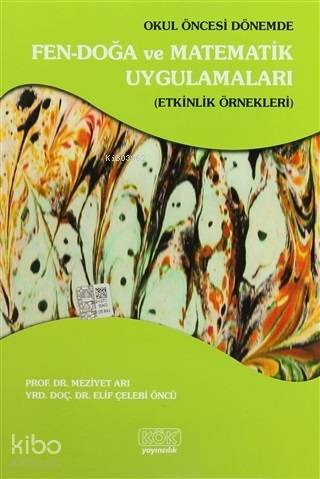 Okul Öncesi Dönemde Fen Doğa ve Matematik Uygulamaları Elif Çelebi Öncü 15 İndirim